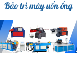 Bảo trì máy uốn ống: Hướng dẫn chi tiết để duy trì hiệu suất tối ưu