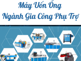 Máy Uốn Ống Ngành Gia Công Phụ Trợ: Lựa Chọn Tối Ưu Năng Suất Nhà Máy