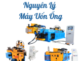 Nguyên Lý Máy Uốn Ống – Cấu Tạo, Cơ Chế Hoạt Động Và Công Nghệ Uốn Ống Hiện Đại